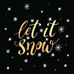 Fototapeta premium Let it snow, vector hand lettering. Golden letters on the black background with white snowflakes Vector illustration, style calligraphy. Typography winter holidays.