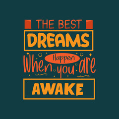 The best dream happen when you are awake Typography lettering for t shirt