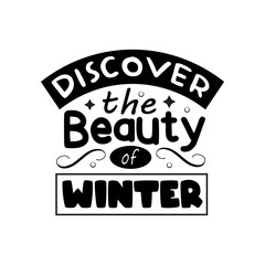 Discover the beauty of winter Typography lettering for t shirt