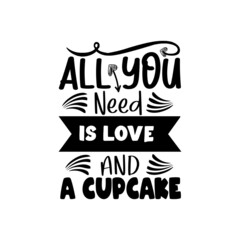All you need is love and cupcake Typography lettering for t shirt