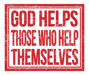 GOD HELPS THOSE WHO HELP THEMSELVES, text on red grungy stamp sign