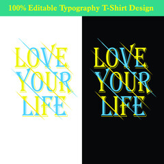 Love Your Life Typography T-Shirt Design for men, women, and teenagers. © Sheikh