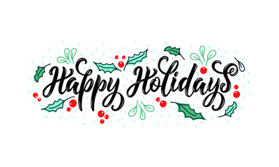 Happy Holidays handwritten text with leaves and berries. Hand lettering, modern brush calligraphy for banner, poster, invitation, greeting card. Vector illustration for Christmas holidays. Flat style