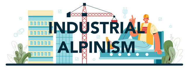 Industrial alpinism typographic header. Alpinist climb onto a roof