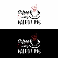 Coffee is my valentine. my valentine's day celebration vector illustration. Good for greeting card and t-shirt print, flyer, poster design, mug.