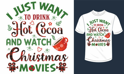 I just want to drink hot cocoa and watch christmas movies vector shirts design