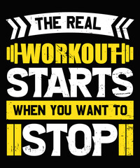 Naklejka na ściany i meble The real Workout starts When you want to stop Typography t-shirt design