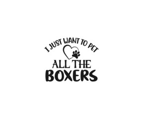 Boxer Dog Vector, I just want to pet all the boxers,  Boxer Dog clipart, Boxer Dog Png, Boxer Dad, Boxer Dad t-shirt design, Boxer Typography, Boxer Shirt, Boxer Stickers