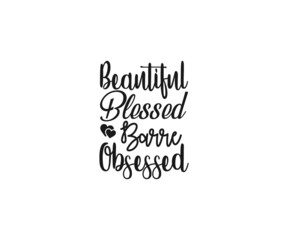 Beautiful blessed barre obsessed, Barre Vector, Barre clipart, Barre Typography, Barre t-shirt design, Barre Typography Design,  Dance workout svg, Gymnastics