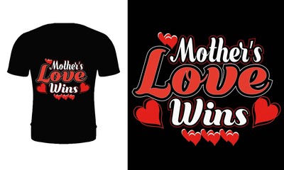 Mother's love wins t shirt design template. Typography, quotes, valentine's day t shirt design. Mother valentine's day t shirt design. Mother t shirt design.