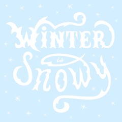 Naklejka premium Winter is snowy lettering vector illustration in white on blue background. Hand drawn inspirational winter quote for winter greeting card, print, brochures, poster, t-shirts, mugs, textile