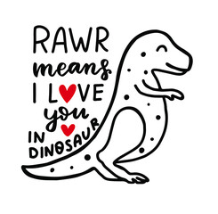 Rawr means I love you in dinosaur. T-rex dino love. Kids valentines day concept design. Hand letterin love quote.