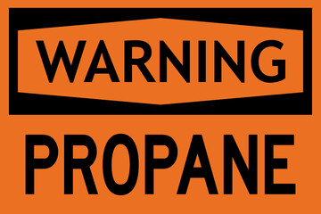 Propane warning sign. Orange background. Facility maintenance safety signs and symbols.