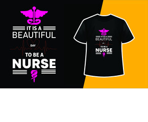 It Is a Beautiful Day To Be a Nurse T-Shirt Design 