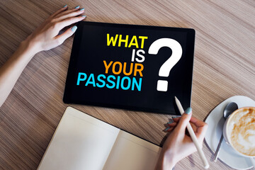 What is your passion question on device screen, motivation and personal development concept.
