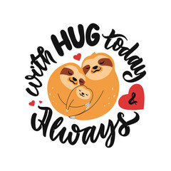 The family sloths are hugging and lettering phase. The quote designs for hug stickers, Valentines days