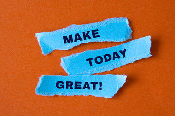 Make today great - text on torn paper.