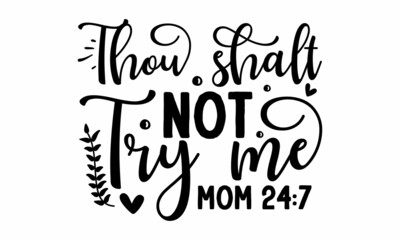 Thou shalt not try me mom, Collection of stylish Valentine's day, Romantic phrases, quotes decorated by hearts isolated on white background, Funny Custom typography