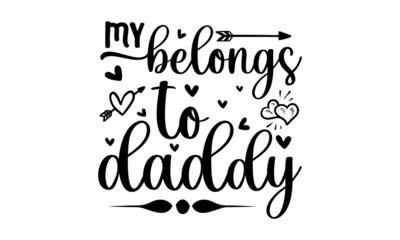 my belongs to daddy , Valentine’s Day calligraphy banner, Vector illustration, Wallpaper, flyers, invitation, posters, brochure, banners, Valentine greeting card template, heart on white background
