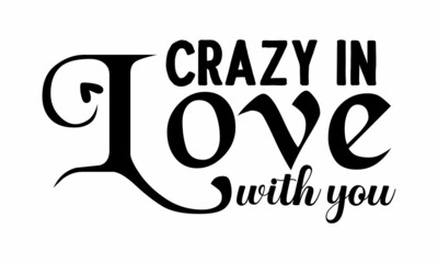 Crazy in love with you, Lettering Happy Valentines Day banner,  Vector illustration. Wallpaper, flyers, invitation, posters, brochure, banners,  Vector Illustration