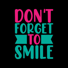 don't forget to smile for t-shirt design
