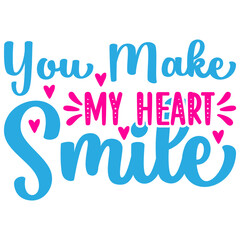 You Make My Heart Smile Svg
