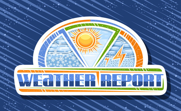 Vector logo for Weather Report, decorative cut paper sign with illustrations of collage set diverse weathers, isolated sticker with unique brush lettering for text weather report on blue background