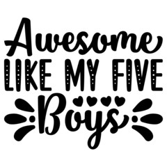 Awesome Like My Five Boys Svg