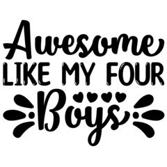 Awesome Like My Four Boys Svg