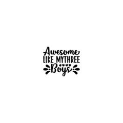 Awesome Like My Three Boys svg