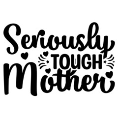 Seriously tough mother Svg
