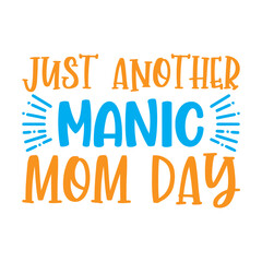 Just Another Manic mom day Svg
