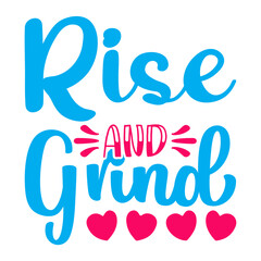 Rise and Grind Svg