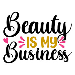 Beauty Is My Business Svg