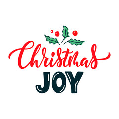 Christmas joy handwritten text with berries and leaves drawing in flat style. Hand lettering typography. Modern brush calligraphy. Vector illustration for poster, card, t-shirt print. Holidays quote