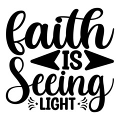 Faith is seeing light Svg