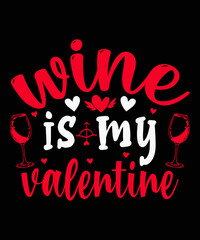 Wine is my Valentine T-shirt Design