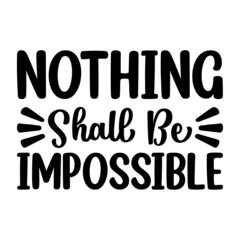Nothing Shall Be Impossible Svg