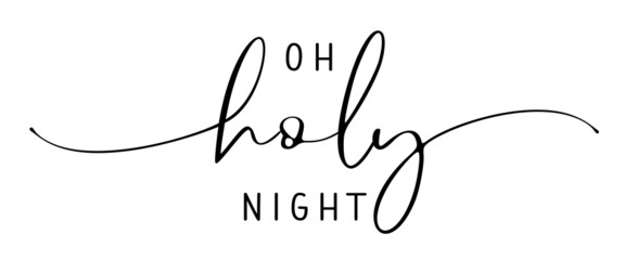 Oh Holy Night, calligraphy lettering phrase. Christmas inscription. Xmas greeting card black typography on white background. Vector illustration