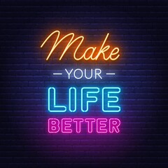 Fototapeta na wymiar Make Your Life Better neon lettering on brick wall background.