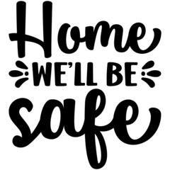 Home we’ll be safe  Svg