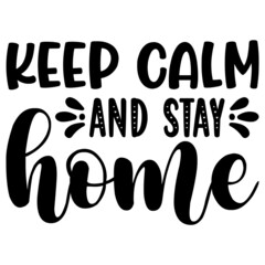 Keep calm and stay home  Svg