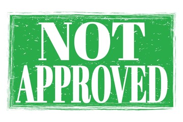 NOT APPROVED, words on green grungy stamp sign