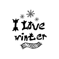 Black and white greeting card with christmas phrase. I love winter. Print for xmas holiday in ink. Postcard with doodle snowflakes and scarf with text for design clothes. Vector isolated illustration.