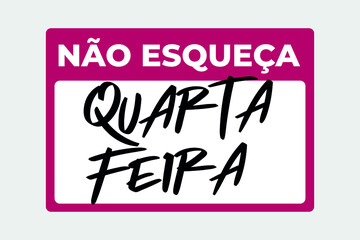 don't forget, wednesday. Graphic resource in sticker format. reminder with text in Portuguese. eps 10.eps
