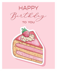 Happy birthday to you card with watercolor raspberry piece of cake illustration on pink background. Sticker style greeting card with white borders. Cute postcard for girl