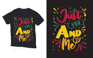 just you and me. Motivational quotes lettering t-shirt design. love quotes lettering design. Hand-drawn lettering quotes design.