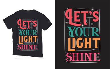 lets your light shine. Motivational quotes lettering t-shirt design. love quotes lettering design. Hand-drawn lettering quotes design.