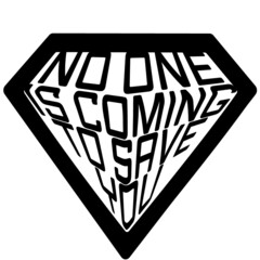 No one is coming to save You - Superman sign