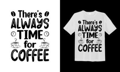 There's Always Time for Coffee SVG T shirt Design